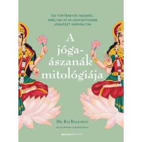 A JÓGAÁSZANÁK MITOLÓGIÁJA - Dr. Raj Balkaran